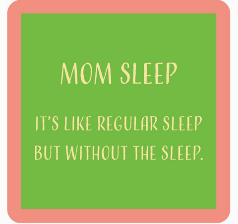 Mom Sleep Coaster