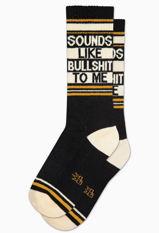 Sounds Like Bullshit To Me Gym Crew Socks
