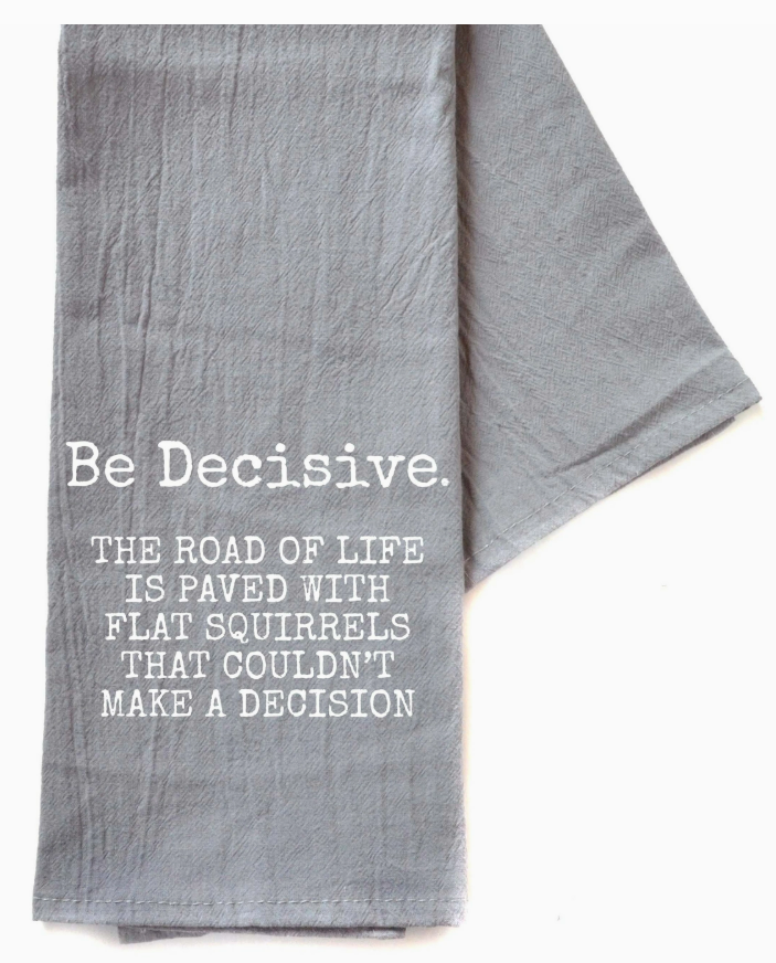 Be Decisive The Road Of Life Gray Funny Tea Towels