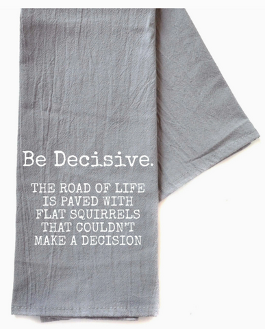 Be Decisive The Road Of Life Gray Funny Tea Towels