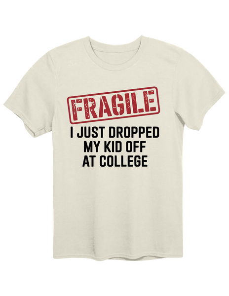 FRAGILE I Just Dropped Off T-Shirt