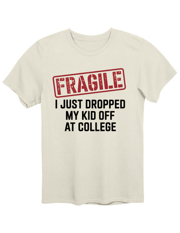 FRAGILE I Just Dropped Off T-Shirt