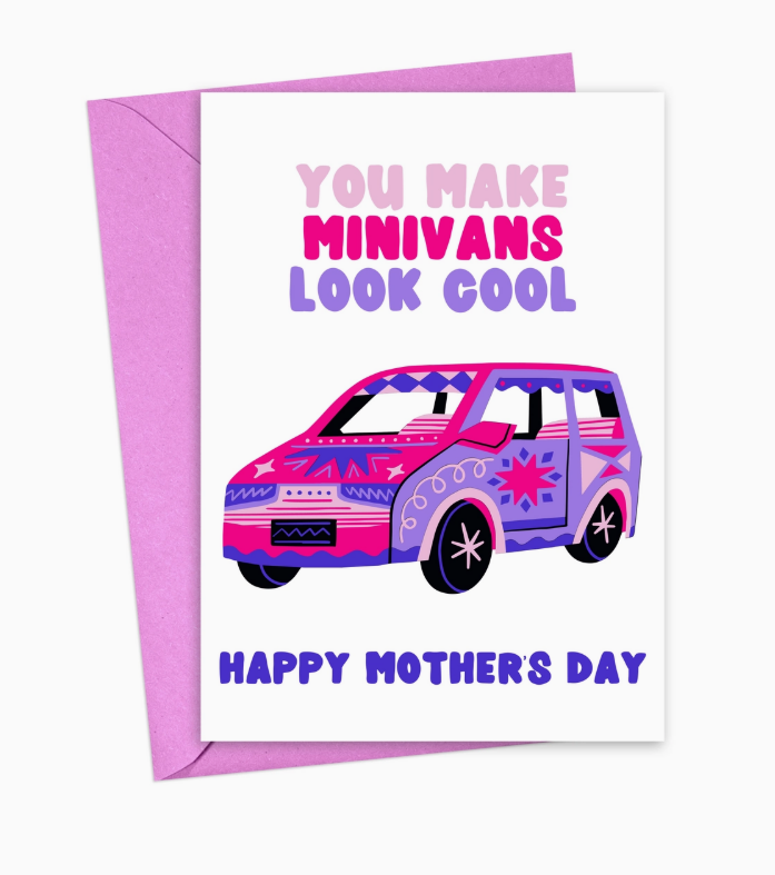 You Make Minivans Look Cool - Happy Mother's Day card