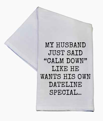 Wants His Own Dateline Special Funny Tea Towel