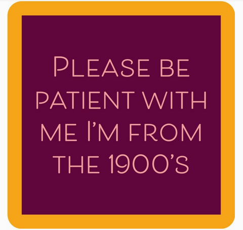 Please Be Patient with Me 1900's Coaster