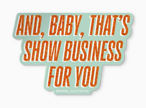 That's Show Business Sticker