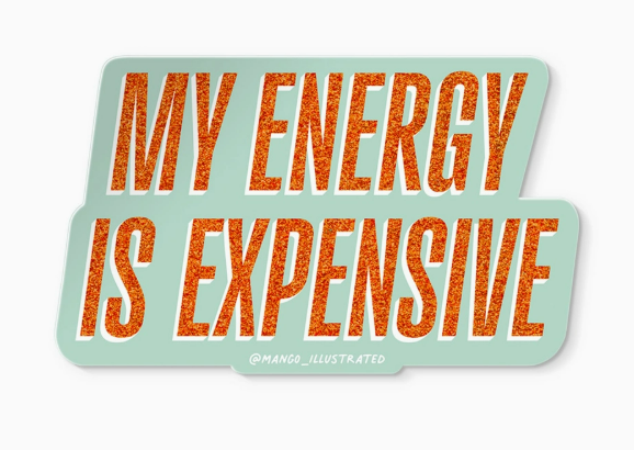My Energy is Expensive Sticker