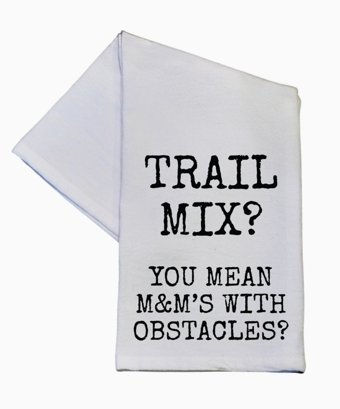 Trail Mix You Mean M&M's Funny Tea Towel With Sayings