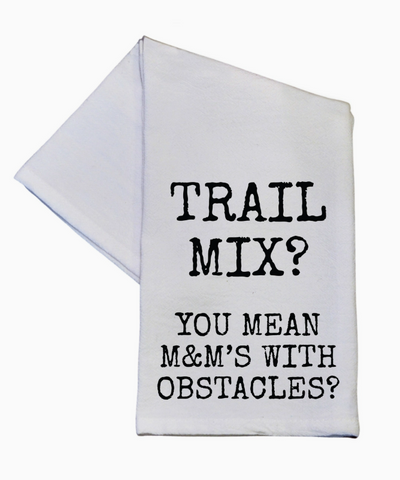 Trail Mix You Mean M&M's Funny Tea Towel With Sayings
