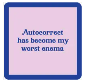Autocorrect is my worst enema Coaster